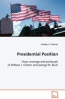 Presidential Position: Press coverage and portrayals of William J. Clinton and George W. Bush. 3639101995 Book Cover