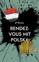 Rendez-vous mit Polska: Polnische Erfahrungen eines Deutsch-Franzosen (1984-2014) (German Edition) 3759750877 Book Cover