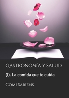 Gastronomía y salud: La comida que te cuida B0BVCXMKQ2 Book Cover