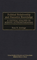 Political Relationship and Narrative Knowledge: A Critical Analysis of School Authoritarianism 0897896904 Book Cover