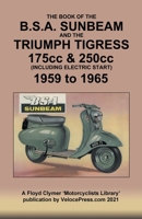 BOOK OF THE BSA SUNBEAM & TRIUMPH TIGRESS 175cc & 250cc SCOOTERS 1959 TO 1965 1588502546 Book Cover