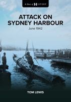 A Shot of History: Attack on Sydney Harbour 1922765384 Book Cover