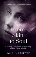From Skin to Soul: A Journey Through the Human Body and the Truths It Holds B0FLYM49HQ Book Cover