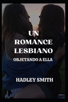 Un Romance L�sbico: Objetando a Ella B0BCWL75WX Book Cover