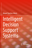 Intelligent Decision Support Systems 3030877892 Book Cover