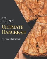 365 Ultimate Hanukkah Recipes: The Highest Rated Hanukkah Cookbook You Should Read B08QBY9P5P Book Cover