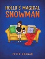 Holly's Magical Snowman 1398436194 Book Cover