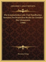 Die Systematischen Lehr Und Handbucher, Summae Des Romischen Rechts Im Zeitalter Der Glossatoren 1162427868 Book Cover