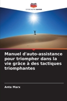 Manuel d'auto-assistance pour triompher dans la vie grâce à des tactiques triomphantes (French Edition) 6207918053 Book Cover