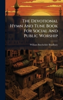 The Devotional Hymn And Tune Book For Social And Public Worship 1024785378 Book Cover