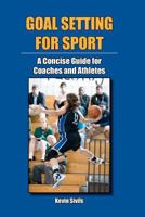 Goal Setting for Sport: A Concise Guide for Coaches and Athletes 1461077931 Book Cover