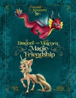 The Dragon and the Unicorn: The Magic of Friendship 3910542182 Book Cover