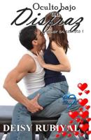 Oculto bajo un Disfraz: Amor en secreto I 1514738848 Book Cover