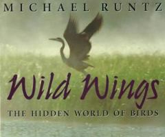 Wild Wings: The Hidden World of Birds 1550461842 Book Cover