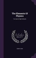 The Elements of Physics: For Use in High Schools 1146486383 Book Cover