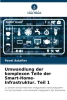 Umwandlung der komplexen Teile der Smart-Home-Infrastruktur. Teil 1 6205610124 Book Cover