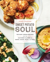 Sweet Potato Soul: 100 Easy Vegan Recipes for the Southern Flavors of Smoke, Sugar, Spice, and Soul 0451498895 Book Cover