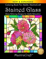 Coloring Book For Adults: MantraCraft: Stained Glass: Stress Relieving Designs for Adults Relaxation 1945710179 Book Cover
