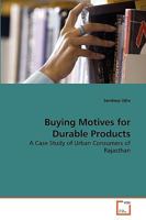 Buying Motives for Durable Products: A Case Study of Urban Consumers of Rajasthan 3639263359 Book Cover