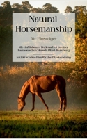 Natural Horsemanship für Einsteiger: Mit einfühlsamer Bodenarbeit zu einer harmonischen Mensch-Pferd-Beziehung - inkl. 10 Schritte Plan für das Pferdetraining 3756243826 Book Cover
