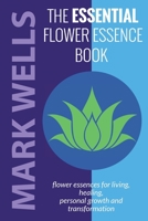 The Essential Flower Essence Book 0646936980 Book Cover