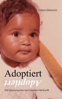 Adoptiert: Die Spurensuche nach meiner Herkunft 3756886492 Book Cover