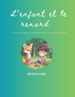 L'enfant et le renard: Une histoire et expérience pratique de libération émotionnelle et des peurs (French Edition) B0CH22NQW1 Book Cover