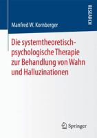 Die Systemtheoretisch-Psychologische Therapie Zur Behandlung Von Wahn Und Halluzinationen 3658177330 Book Cover