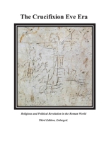 The Crucifixion Eve Era - 3rd Edition 1662938772 Book Cover