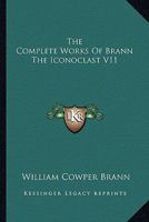 The Complete Works Of Brann The Iconoclast V11 1162743743 Book Cover