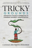Tricky Grounds: Indigenous Women's Experiences in Canadian University Administration 0889779805 Book Cover