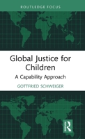 Global Justice for Children: A Capability Approach (Routledge Focus on Philosophy) 0367561093 Book Cover