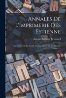Annales De L'imprimerie Des Estienne: Ou Histoire De La Famille Des Estienne Et De Ses Éditions, Volume 1... 101878148X Book Cover