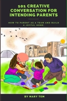 101 Creative Conversations for Intending Parents; `: How to Parent As a Team and Build Joyful Home B0C4MSGBZQ Book Cover