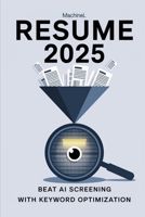 Resume 2025: Beat AI Screening with Keyword Optimization B0FLQCRY5R Book Cover