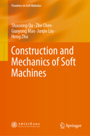 Construction and Mechanics of Soft Machines (Frontiers in Soft Robotics) 9819205883 Book Cover