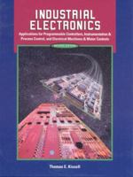 Industrial Electronics: Applications for Programmable Controllers, Instrumentation and Process Control, and Electrical Machines and Motor Controls 0130602418 Book Cover