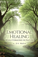 Emotional Healing: While Foraging in Nature 1067444009 Book Cover