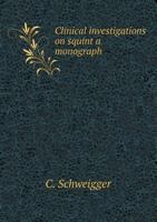 Clinical Investigations on Squint a Monograph 0526205946 Book Cover