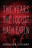 The Years the Locust Hath Eaten 1478740566 Book Cover