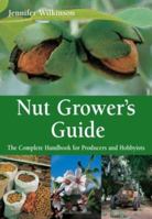 Nut Grower's Guide: The Complete Handbook for Producers and Hobbyists 0643069631 Book Cover