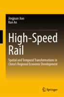High-Speed Rail: Spatial and Temporal Transformations in China's Regional Economic Development 9819552494 Book Cover