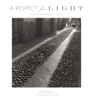 A Respect for Light: The Latin American Photographs: 1974 2008 0991341961 Book Cover