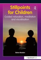Stillpoints for Children: Guided Relaxation, Meditation and Visualisation 0863889042 Book Cover