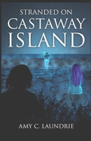 Stranded on Castaway Island 1595988939 Book Cover