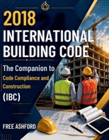2018 International Building Code: The Companion to Code Compliance and Construction (IBC) B0H1HD9XDK Book Cover
