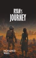 Ryan's Journey: No one expected his journey to end in disaster. No one expected him to survive. But survive he did—on a world untouched by Earth’s ... Of danger. Of love. This is his story. B0F7LTBLSC Book Cover