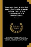 Reports of Cases Argued and Determined in the Supreme Judicial Court of the Commonwealth of Massachusetts; Volume 2 1010755056 Book Cover