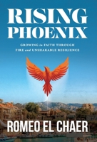 Rising Phoenix: Growing in Faith Through Fire and Unshakable Resilience B0GY812TZP Book Cover