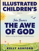 Illustrated Children's Book On The Awe of God: Rediscovering the Wonder of His Presence B0HH9MFYCS Book Cover